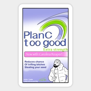 Plan C - Too Good Sticker